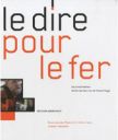 Couverture "Le dire pour le fer"