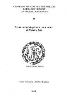 Couverture Metz : les évêques et leur ville au Moyen Age