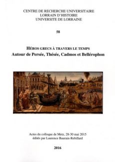 Couverture Héros grecs à travers le temps. Autour de Persée, Thésée, Cadmos et Bellérophon